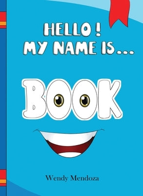 Hello! My Name Is Book by Mendoza, Wendy