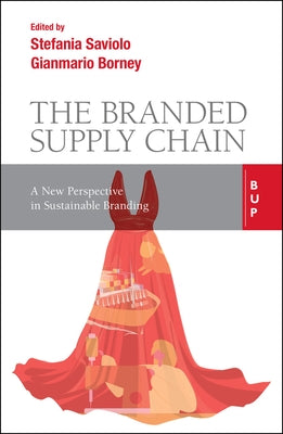 The Branded Supply Chain: A New Perspective in Sustainable Branding by Borney, Gian Mario