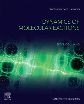 Dynamics of Molecular Excitons by Jang, Seogjoo J.