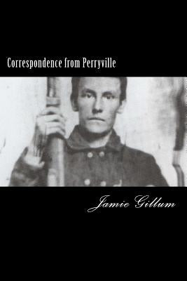 Correspondence from Perryville: Pluck to the Backbone by Gillum, Jamie
