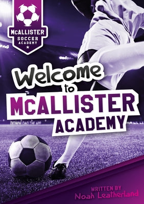 Welcome to McAllister Academy by Leatherland, Noah