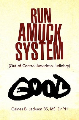Run Amuck System by Bs, Gaines B. Jackson Dr Ph.