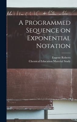 A Programmed Sequence on Exponential Notation by Roberts, Eugene