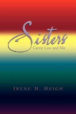 Sisters: Carrielou and Me by Heigh, Irene M.