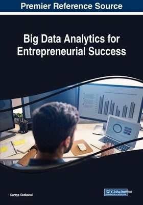 Big Data Analytics for Entrepreneurial Success by Sedkaoui, Soraya