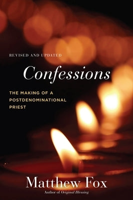 Confessions, Revised and Updated: The Making of a Postdenominational Priest by Fox, Matthew