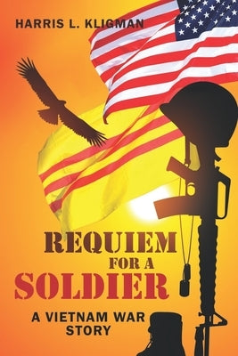 Requiem For A Soldier: A Vietnam Story by Kligman, Harris L.