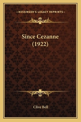 Since Cezanne (1922) by Bell, Clive