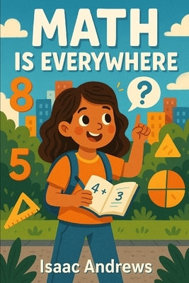 Math is Everywhere by Andrews, Isaac