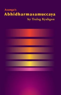 Asanga's Abhidharmasamuccaya by Traleg Kyabgon Rinpoche
