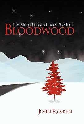 Bloodwood: The Chronicles of Max Mayhem by Rykken, John