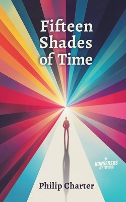 Fifteen Shades of Time by Charter, Philip