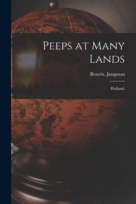Peeps at Many Lands: Holland. by Jungman, Beatrix