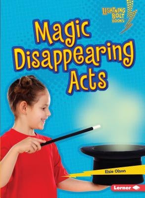 Magic Disappearing Acts by Olson, Elsie