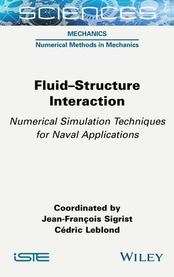 Fluid-Structure Interaction: Numerical Simulation Techniques for Naval Applications by Sigrist, Jean-François