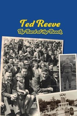 Ted Reeve: The Bard of the Beach by Cosentino, Frank