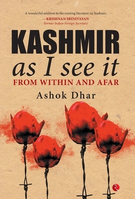 Kashmir As I See It; From within and afar by Dhar, Ashok