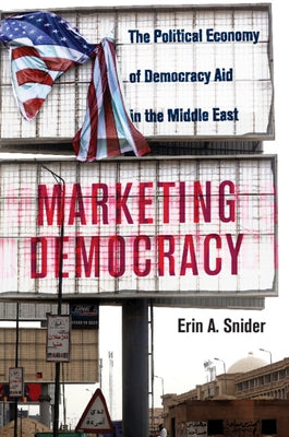 Marketing Democracy by Snider, Erin A.