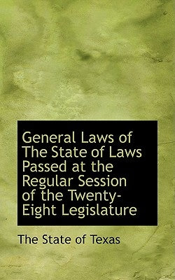 General Laws of the State of Laws Passed at the Regular Session of the Twenty-Eight Legislature by State of Texas, The