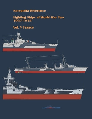 Fighting ships of World War Two 1937 - 1945. Volume V. France. by Dashyan, Alexander
