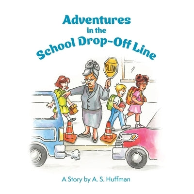 Adventures in the School Drop-Off Line by Hollerich, Denise