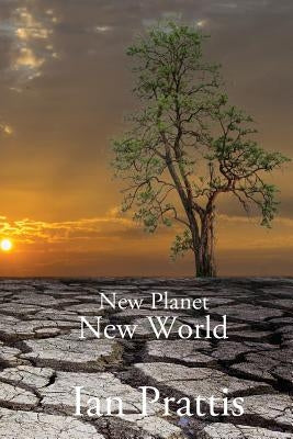 New Planet, New World by Prattis, Ian
