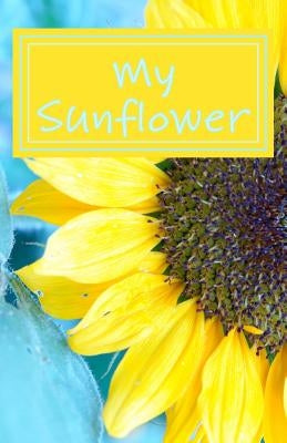 My Sunflower: A Sunny Day by Atis, Sandra