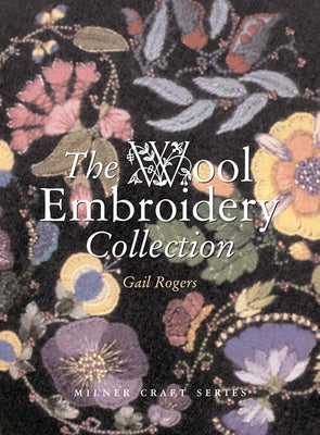 The Wool Embroidery Collection by Rogers, Gail