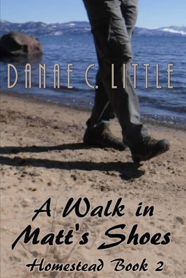 A Walk in Matt's Shoes by Little, Danae C.