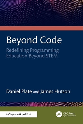 Beyond Code: Redefining Programming Education Beyond STEM by Plate, Daniel