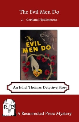 The Evil Men Do: An Ethel Thomas Detective Story by Fitzsimmons, Cortland