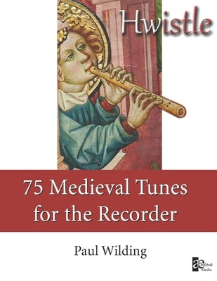 Hwistle - 75 Medieval Tunes for the Recorder by Wilding, Paul