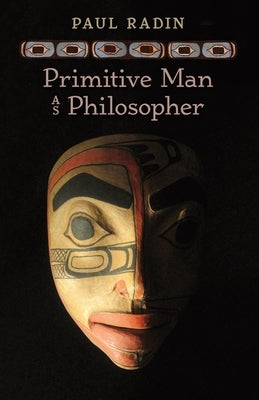 Primitive Man as Philosopher by Radin, Paul