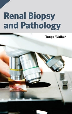 Renal Biopsy and Pathology by Walker, Tanya
