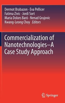 Commercialization of Nanotechnologies-A Case Study Approach by Brabazon, Dermot