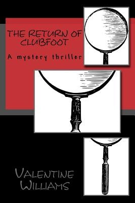 The Return of Clubfoot: A mystery thriller by Williams, Valentine