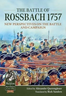 The Battle of Rossbach 1757: New Perspectives on the Battle and Campaign by Querengässer, Alexander