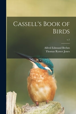 Cassell's Book of Birds; v.1 by Brehm, Alfred Edmund 1829-1884