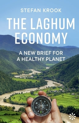 The Laghum Economy: A New Brief For a Healthy Planet by Krook, Stefan
