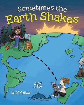 Sometimes the Earth Shakes by Pelton, Jeff
