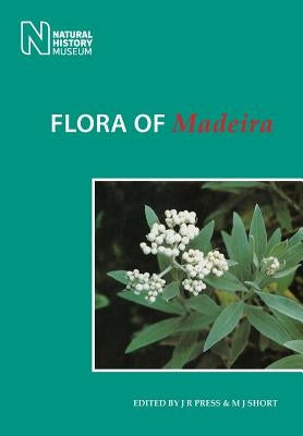 Flora of Madeira by Press, J. R.