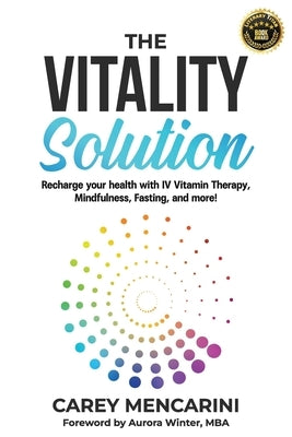 The Vitality Solution: Recharge Your Health with IV Vitamin Therapy, Mindfulness, Fasting, and More by Winter, Aurora