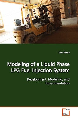 Modeling of a Liquid Phase LPG Fuel Injection System Development, Modeling, and Experimentation by Teene, Eero