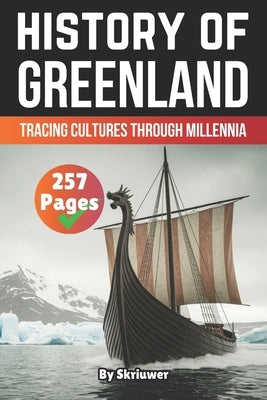 The History of Greenland: Tracing Cultures Through Millennia by Auke