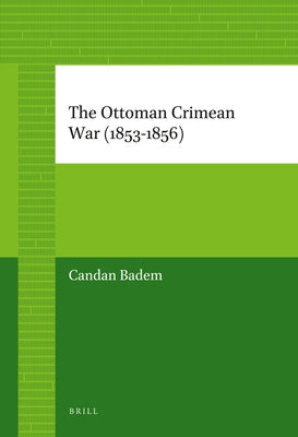 The Ottoman Crimean War (1853-1856) by Badem, Candan