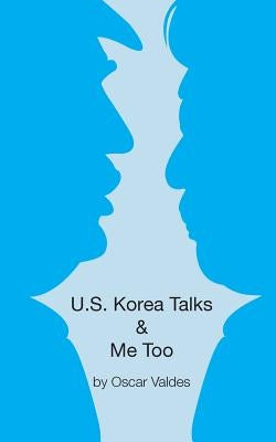 US Korea Talks & Me Too by Valdes, Oscar
