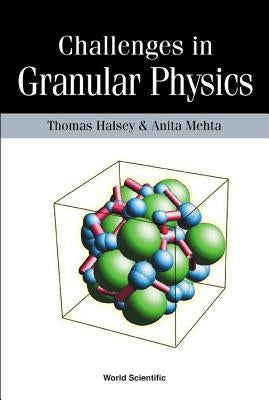Challenges in Granular Physics by Halsey, Thomas