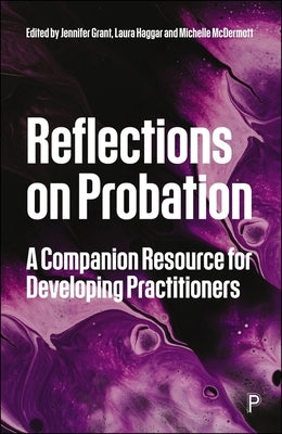 Reflections on Probation: A Companion Resource for Developing Practitioners by Needs, Adrian