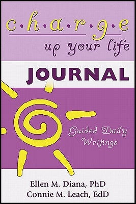 Charge Up Your Life Journal: Guided Daily Writings by Diana, Ellen M.