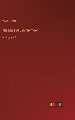 The Bride of Lammermoor: in large print by Scott, Walter